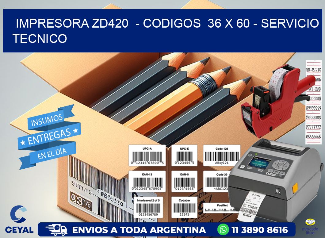 IMPRESORA ZD420  - CODIGOS  36 x 60 - SERVICIO TECNICO