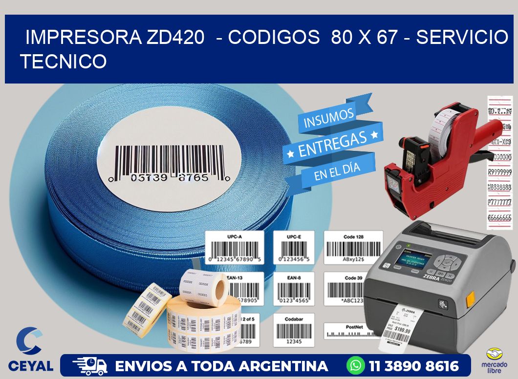 IMPRESORA ZD420  - CODIGOS  80 x 67 - SERVICIO TECNICO
