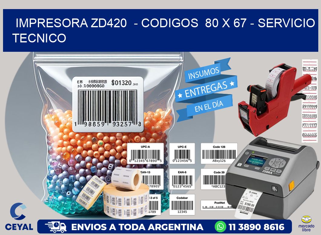 IMPRESORA ZD420  - CODIGOS  80 x 67 - SERVICIO TECNICO