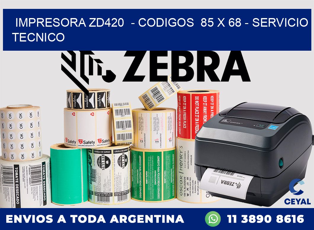 IMPRESORA ZD420  - CODIGOS  85 x 68 - SERVICIO TECNICO