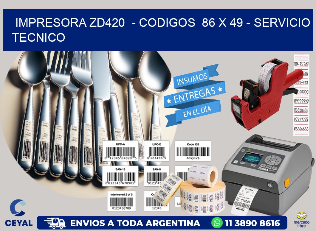 IMPRESORA ZD420  - CODIGOS  86 x 49 - SERVICIO TECNICO