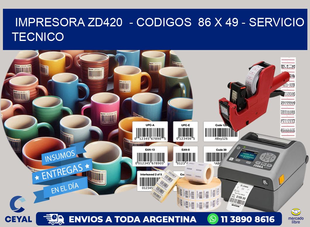 IMPRESORA ZD420  – CODIGOS  86 x 49 – SERVICIO TECNICO