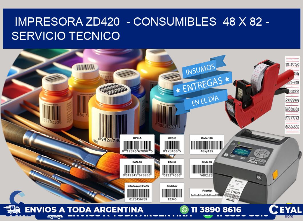 IMPRESORA ZD420  - CONSUMIBLES  48 x 82 - SERVICIO TECNICO