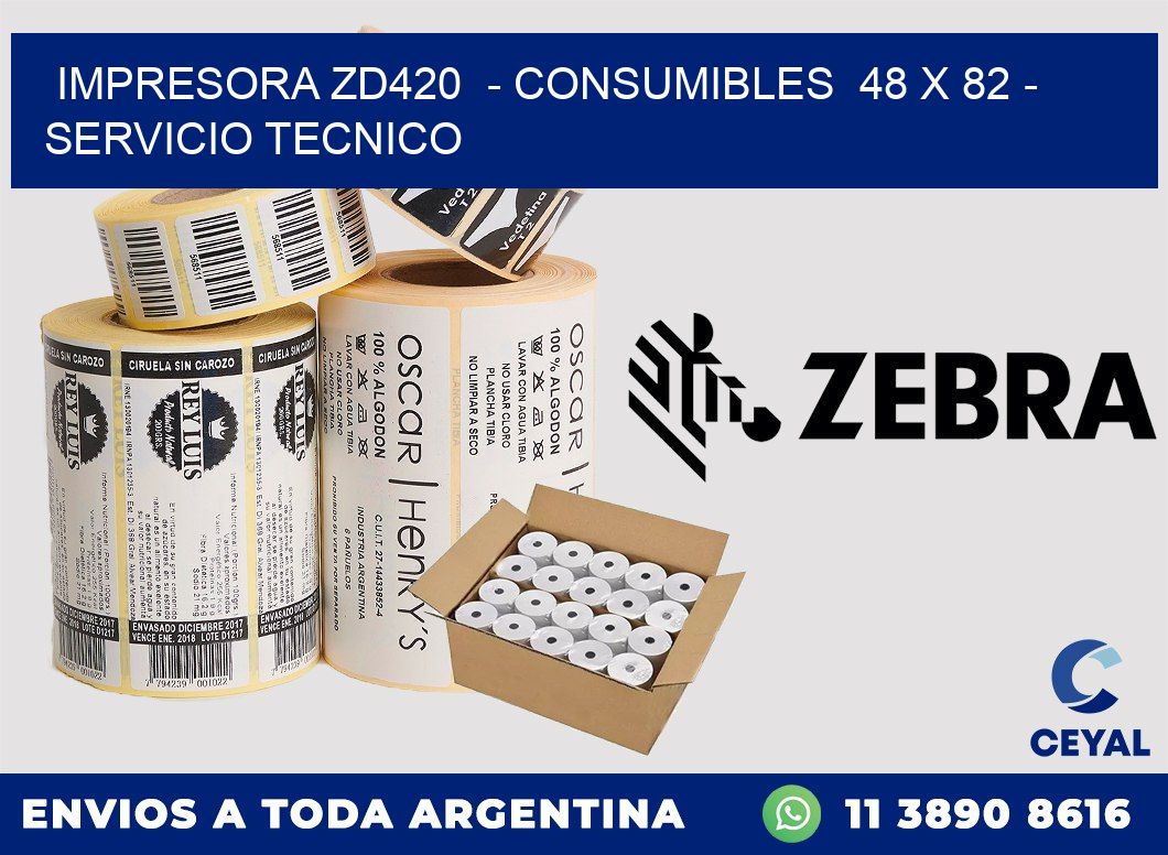 IMPRESORA ZD420  - CONSUMIBLES  48 x 82 - SERVICIO TECNICO