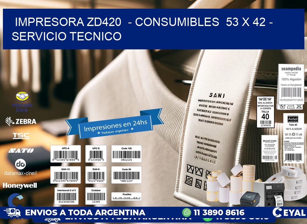 IMPRESORA ZD420  - CONSUMIBLES  53 x 42 - SERVICIO TECNICO