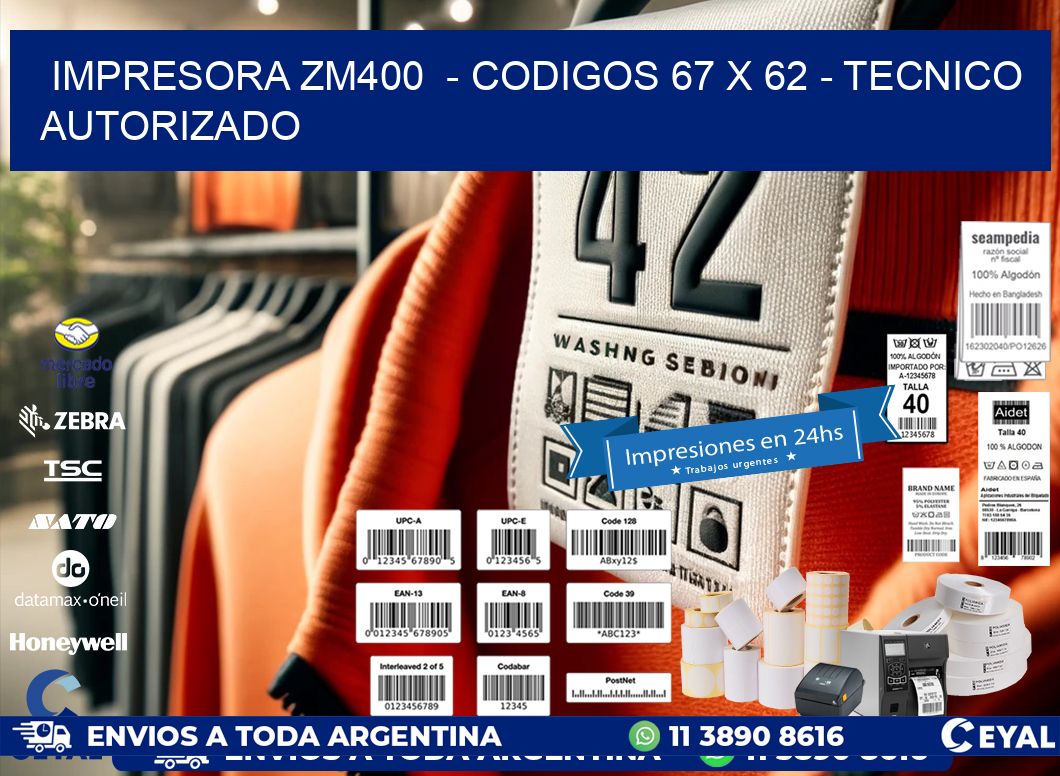 IMPRESORA ZM400  - CODIGOS 67 x 62 - TECNICO AUTORIZADO