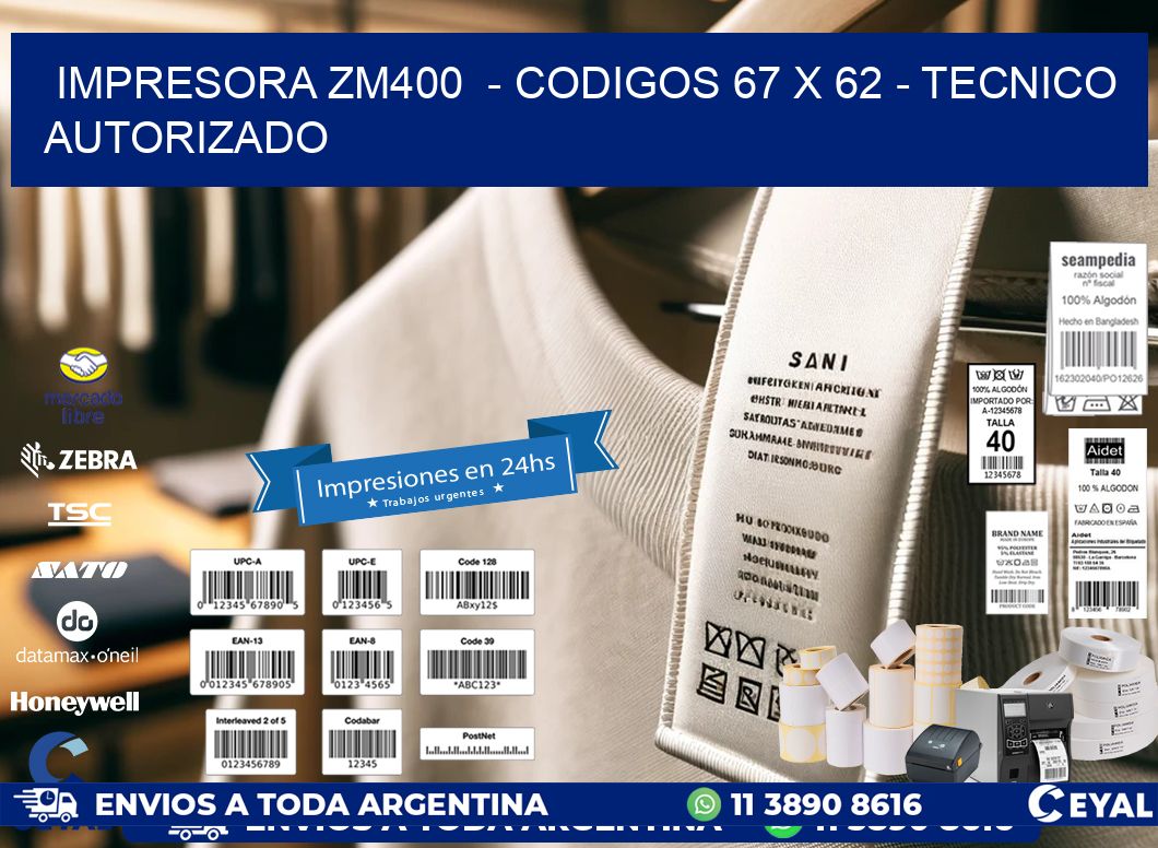 IMPRESORA ZM400  – CODIGOS 67 x 62 – TECNICO AUTORIZADO
