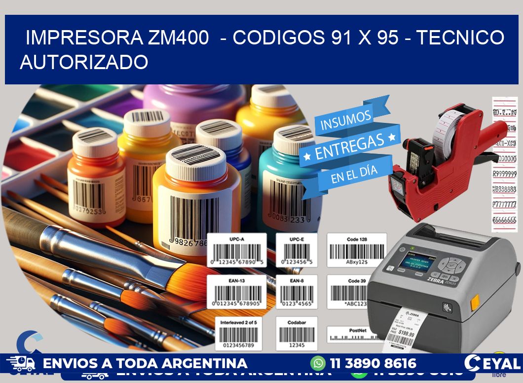 IMPRESORA ZM400  - CODIGOS 91 x 95 - TECNICO AUTORIZADO