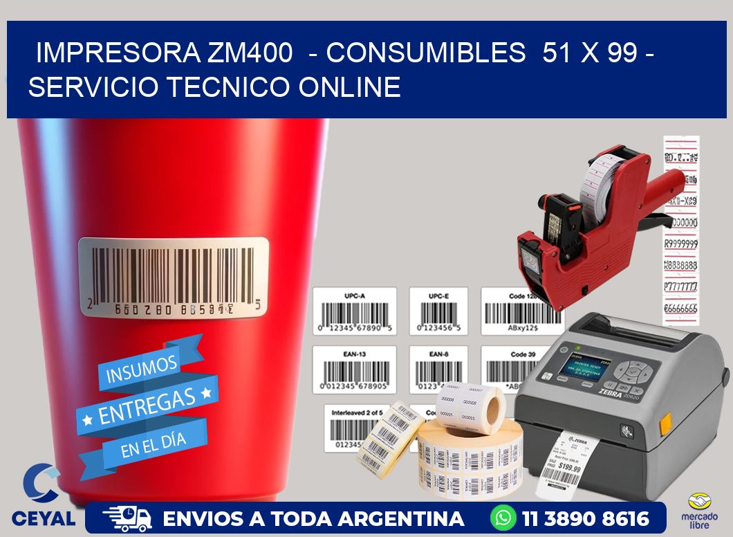 IMPRESORA ZM400  – CONSUMIBLES  51 x 99 – SERVICIO TECNICO ONLINE
