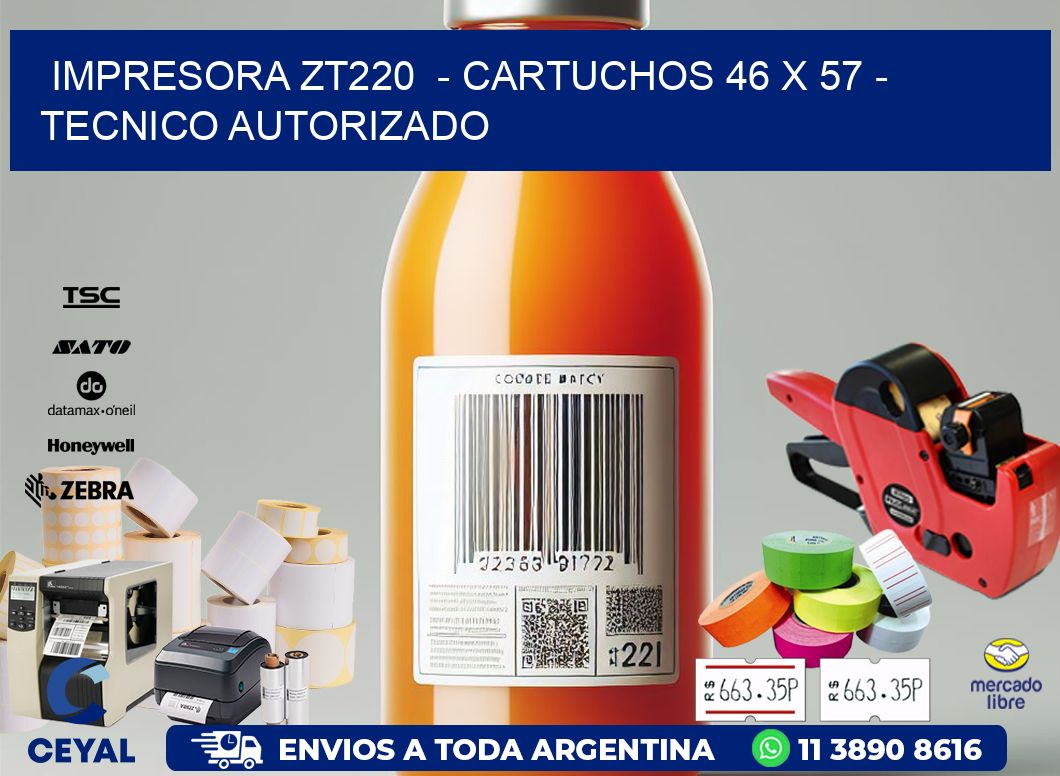 IMPRESORA ZT220  - CARTUCHOS 46 x 57 - TECNICO AUTORIZADO