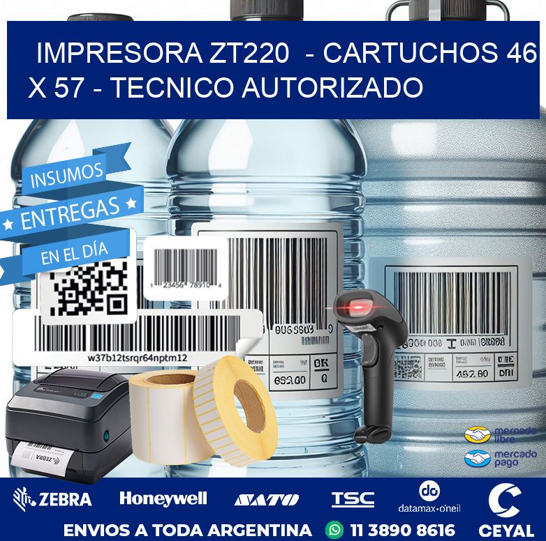 IMPRESORA ZT220  – CARTUCHOS 46 x 57 – TECNICO AUTORIZADO