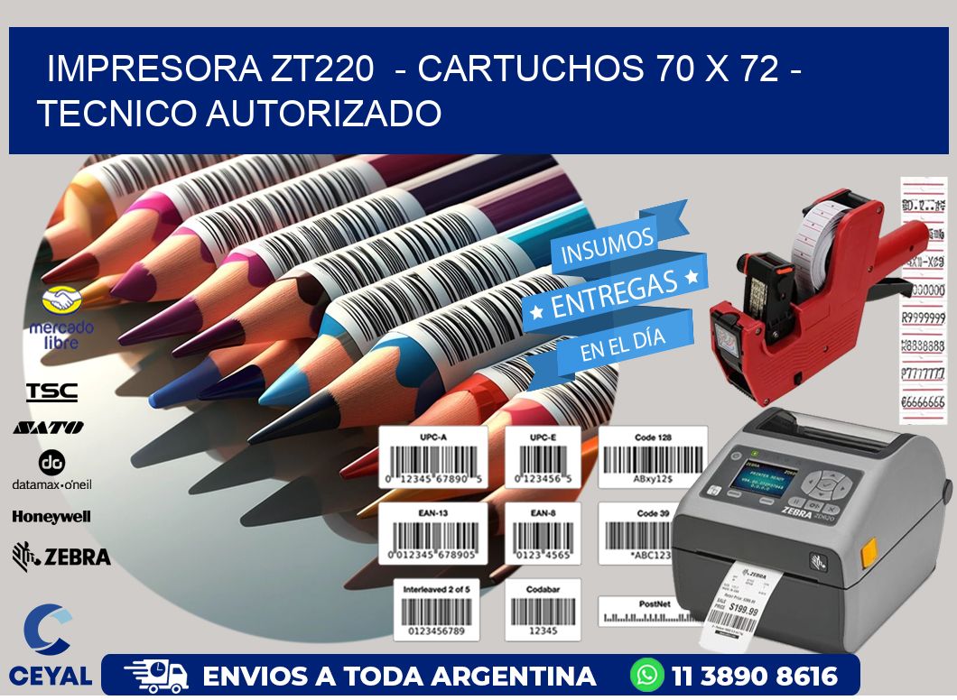 IMPRESORA ZT220  - CARTUCHOS 70 x 72 - TECNICO AUTORIZADO