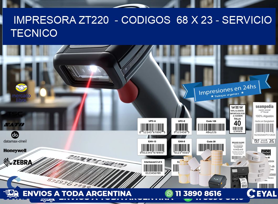 IMPRESORA ZT220  - CODIGOS  68 x 23 - SERVICIO TECNICO