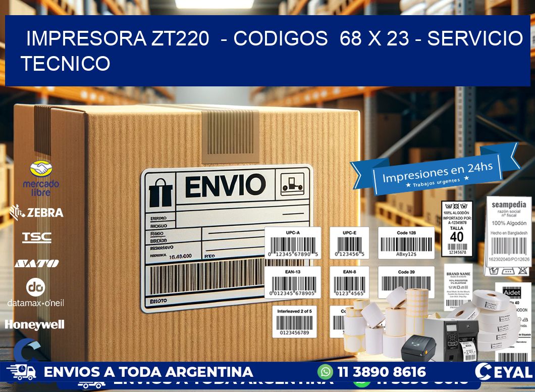 IMPRESORA ZT220  - CODIGOS  68 x 23 - SERVICIO TECNICO