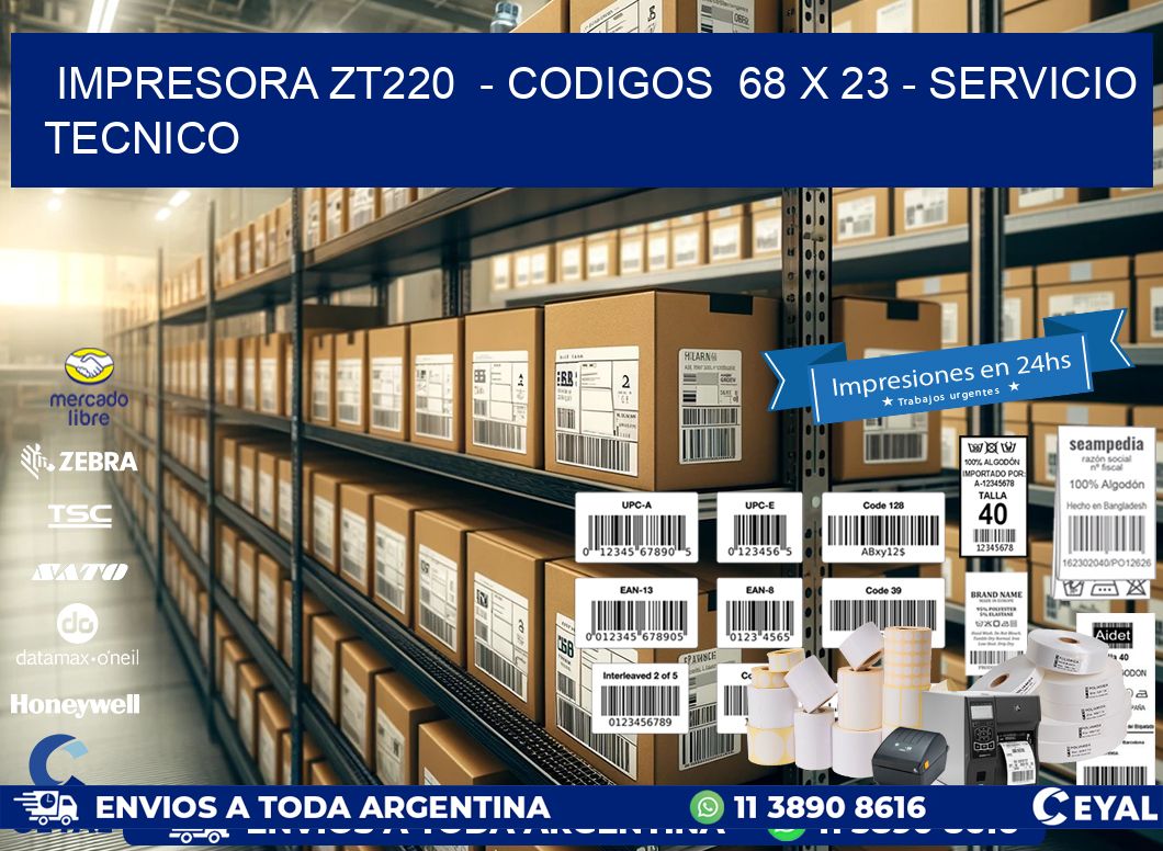 IMPRESORA ZT220  - CODIGOS  68 x 23 - SERVICIO TECNICO