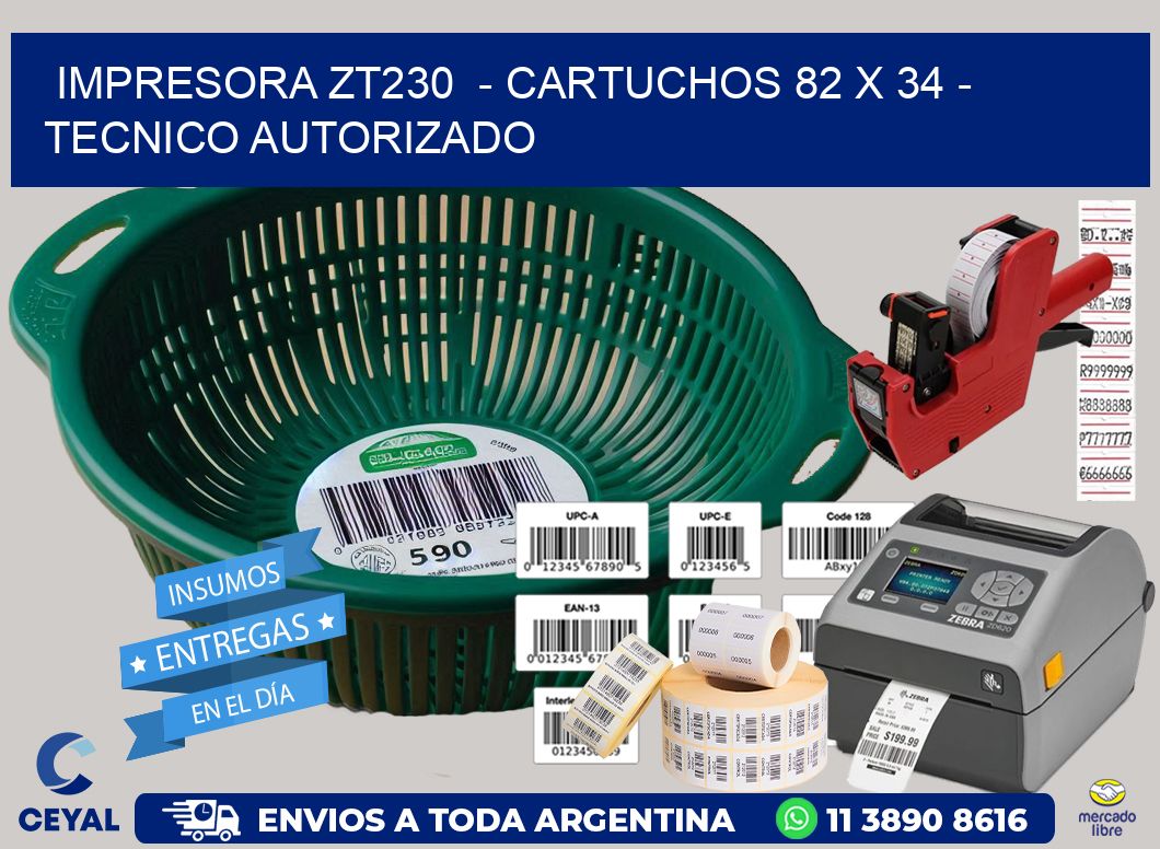 IMPRESORA ZT230  - CARTUCHOS 82 x 34 - TECNICO AUTORIZADO