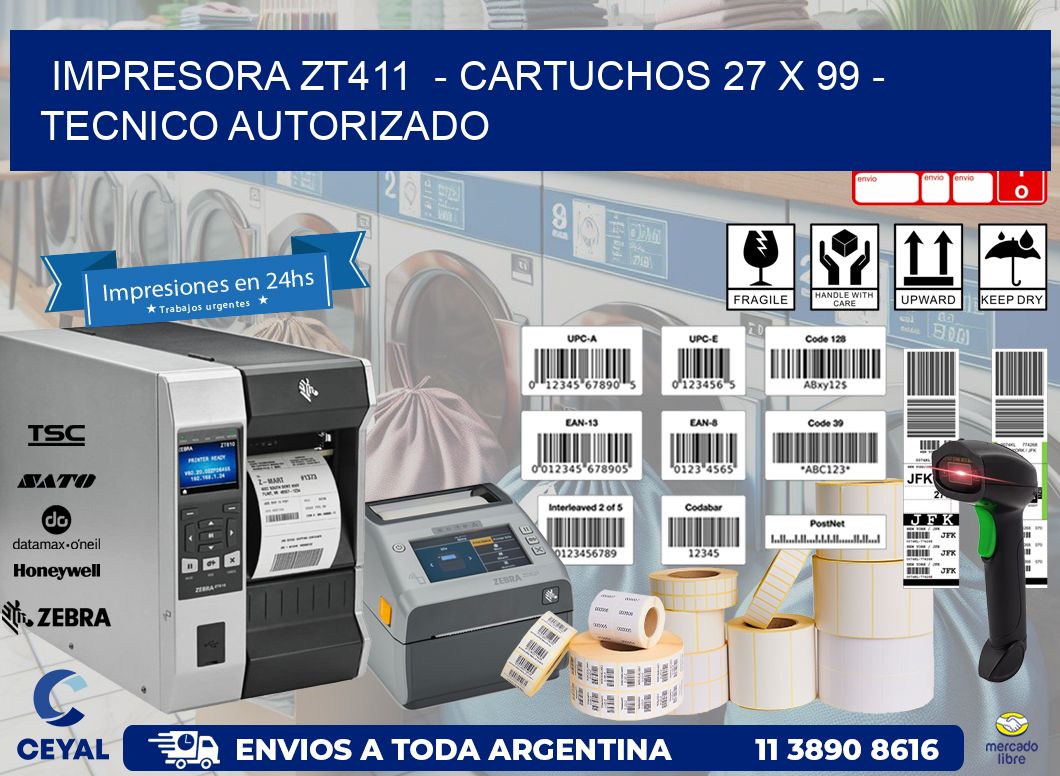 IMPRESORA ZT411  - CARTUCHOS 27 x 99 - TECNICO AUTORIZADO