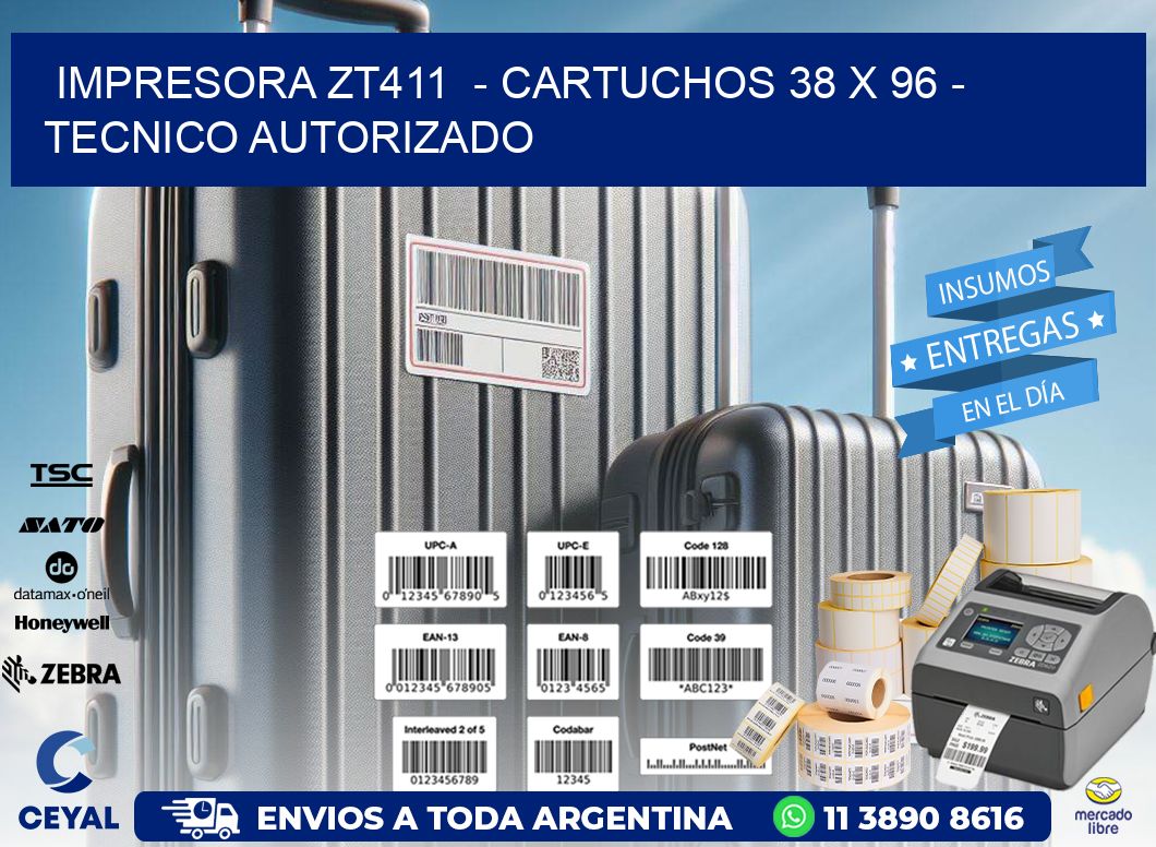 IMPRESORA ZT411  - CARTUCHOS 38 x 96 - TECNICO AUTORIZADO