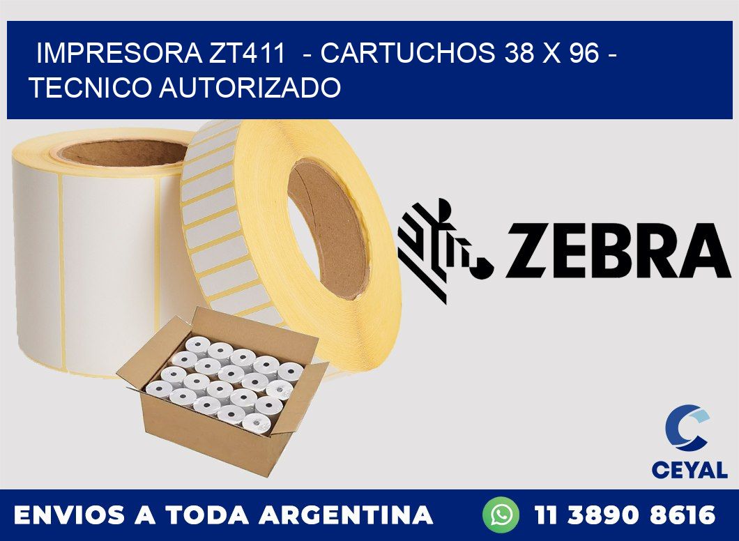 IMPRESORA ZT411  - CARTUCHOS 38 x 96 - TECNICO AUTORIZADO