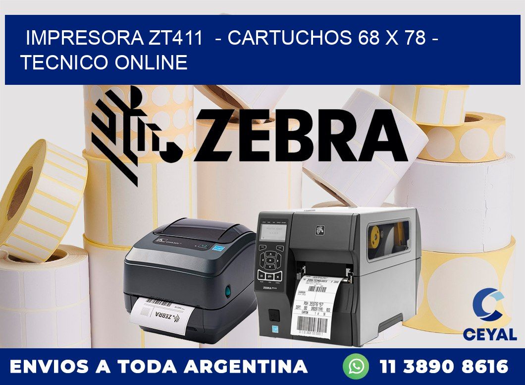 IMPRESORA ZT411 - CARTUCHOS 68 x 78 - TECNICO ONLINE