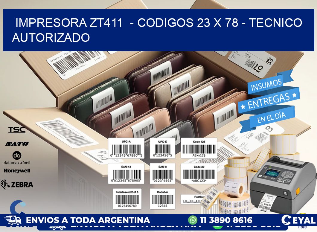 IMPRESORA ZT411  - CODIGOS 23 x 78 - TECNICO AUTORIZADO