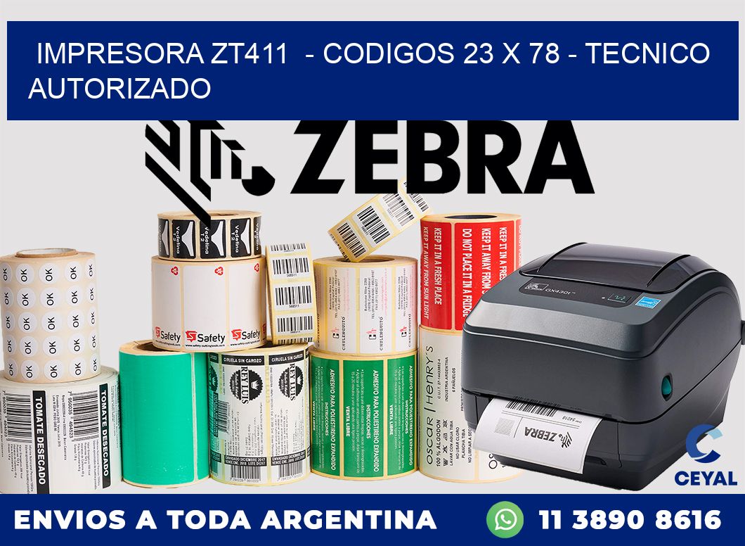 IMPRESORA ZT411  - CODIGOS 23 x 78 - TECNICO AUTORIZADO