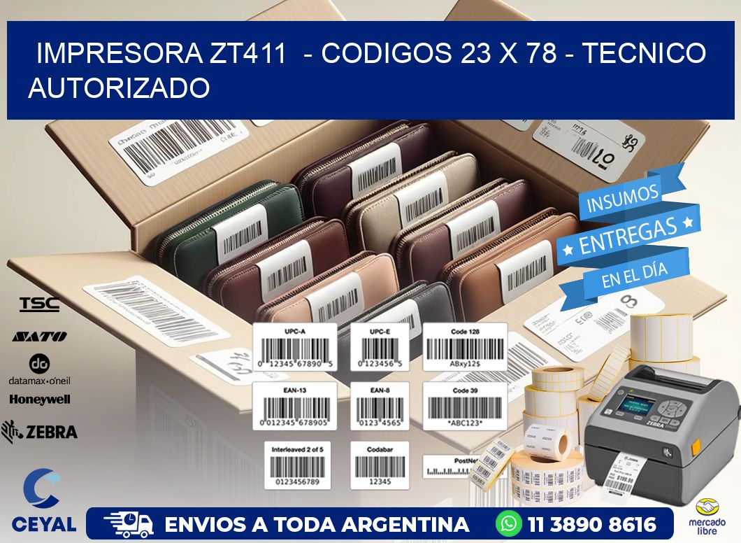 IMPRESORA ZT411  – CODIGOS 23 x 78 – TECNICO AUTORIZADO