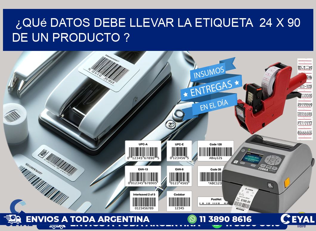 ¿Qué datos debe llevar la etiqueta  24 x 90 de un producto ?