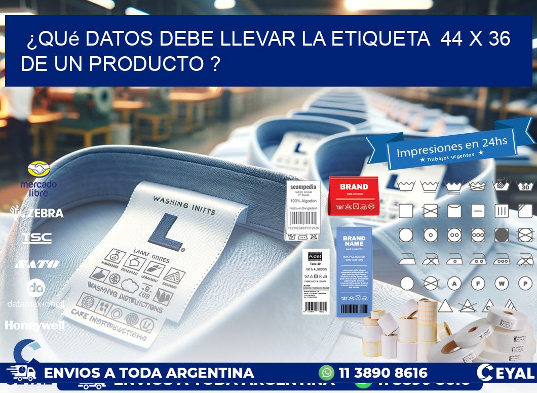 ¿Qué datos debe llevar la etiqueta  44 x 36 de un producto ?