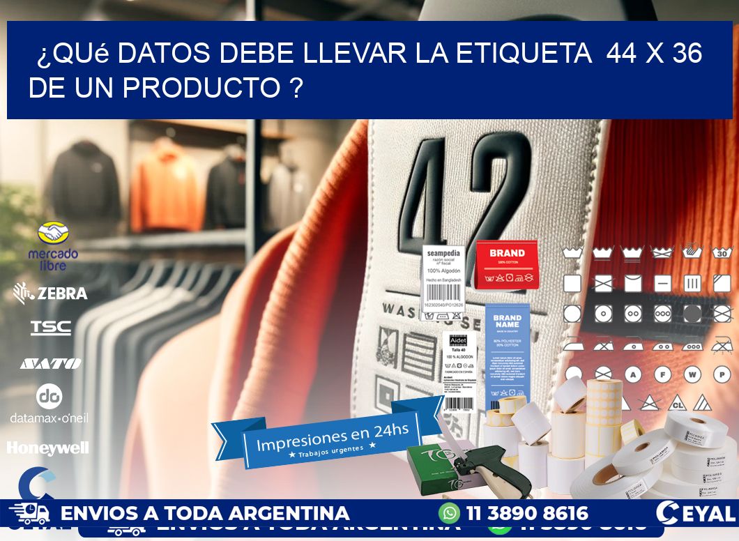 ¿Qué datos debe llevar la etiqueta  44 x 36 de un producto ?