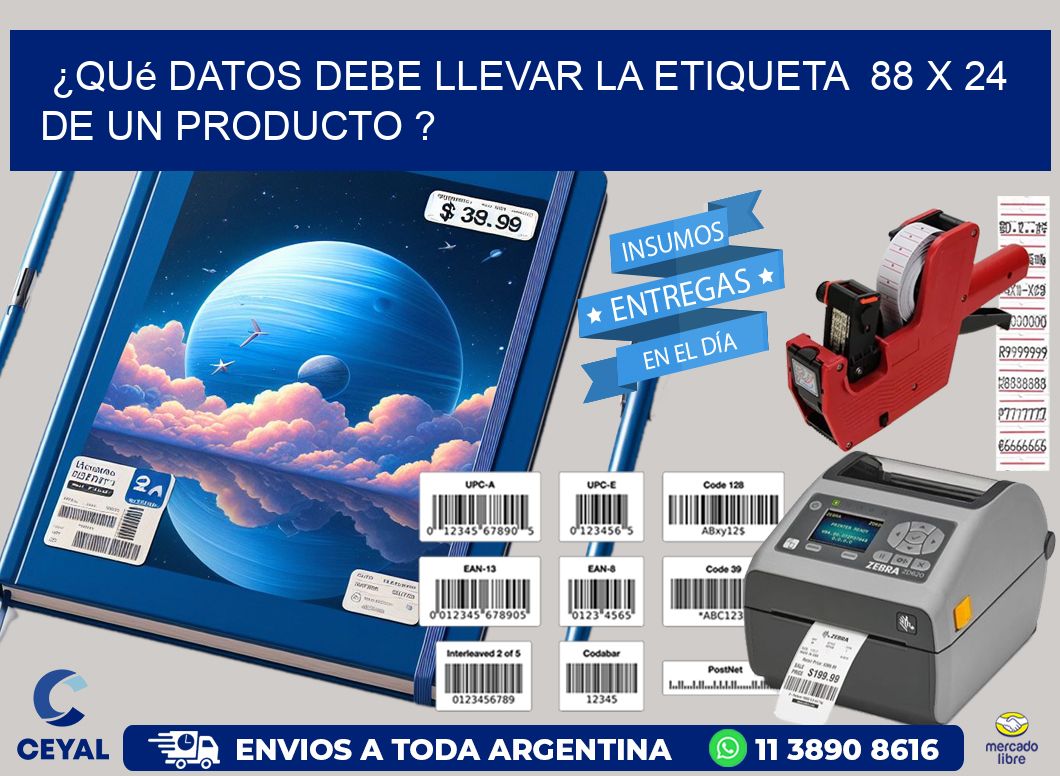 ¿Qué datos debe llevar la etiqueta  88 x 24 de un producto ?