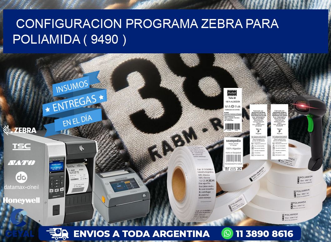 CONFIGURACION PROGRAMA ZEBRA PARA POLIAMIDA ( 9490 )