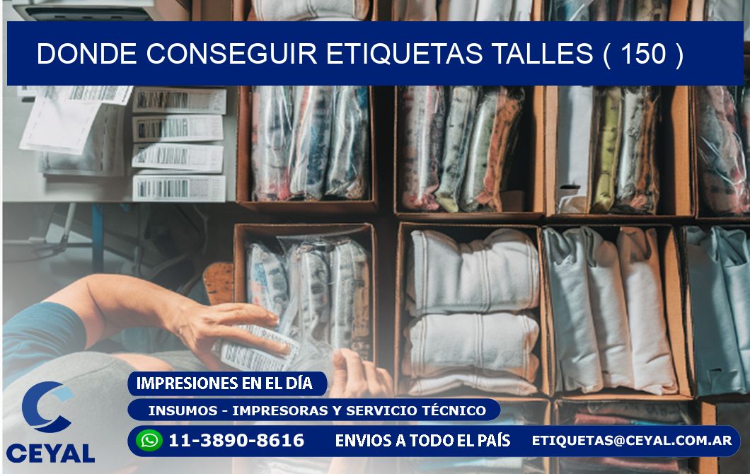 DONDE CONSEGUIR ETIQUETAS TALLES ( 150 )