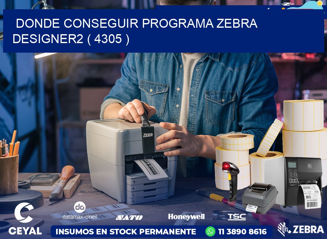 DONDE CONSEGUIR PROGRAMA ZEBRA DESIGNER2 ( 4305 )