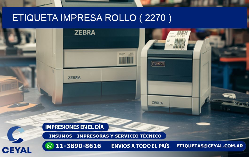 ETIQUETA IMPRESA ROLLO ( 2270 )