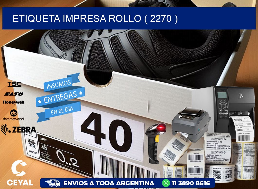 ETIQUETA IMPRESA ROLLO ( 2270 )