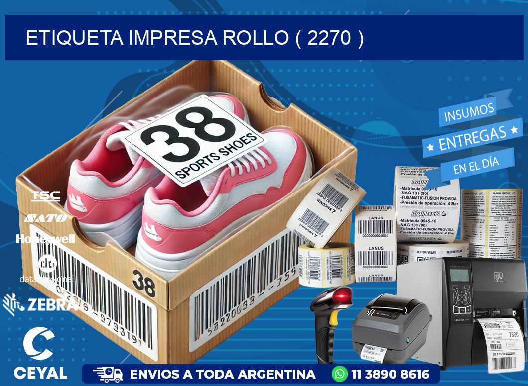 ETIQUETA IMPRESA ROLLO ( 2270 )