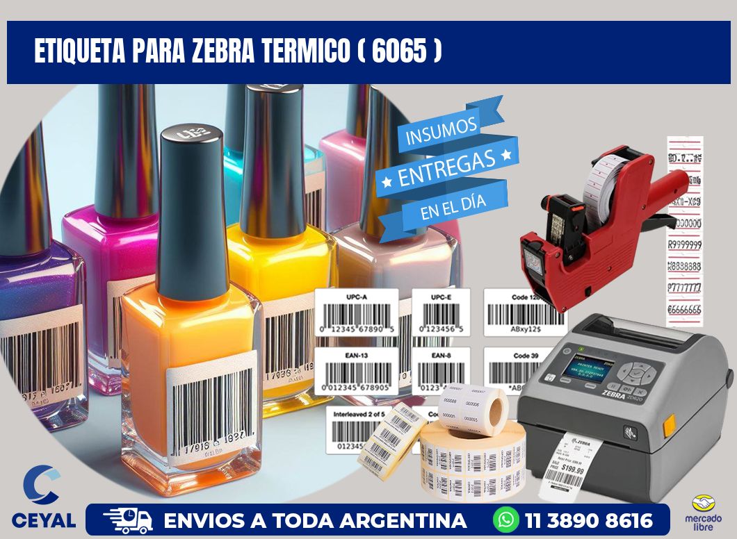 ETIQUETA PARA ZEBRA TERMICO ( 6065 )