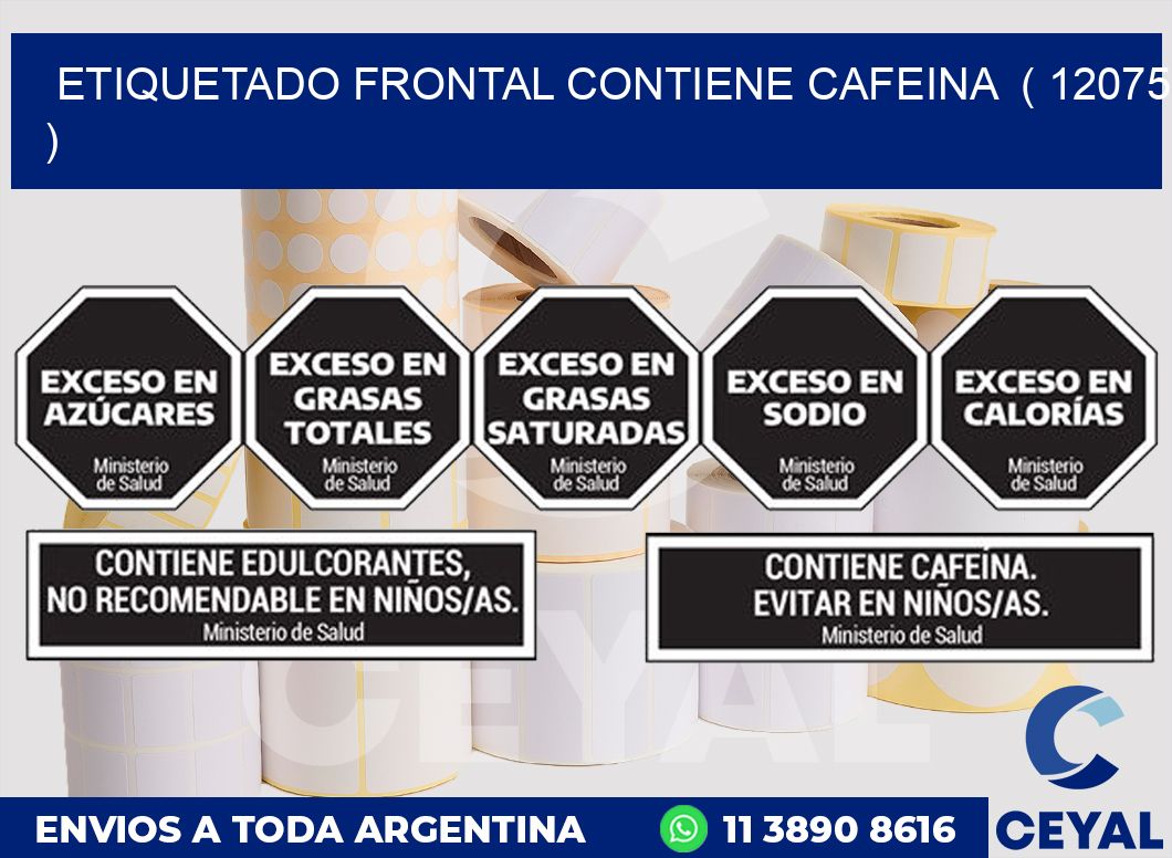 ETIQUETADO FRONTAL CONTIENE CAFEINA  ( 12075 )