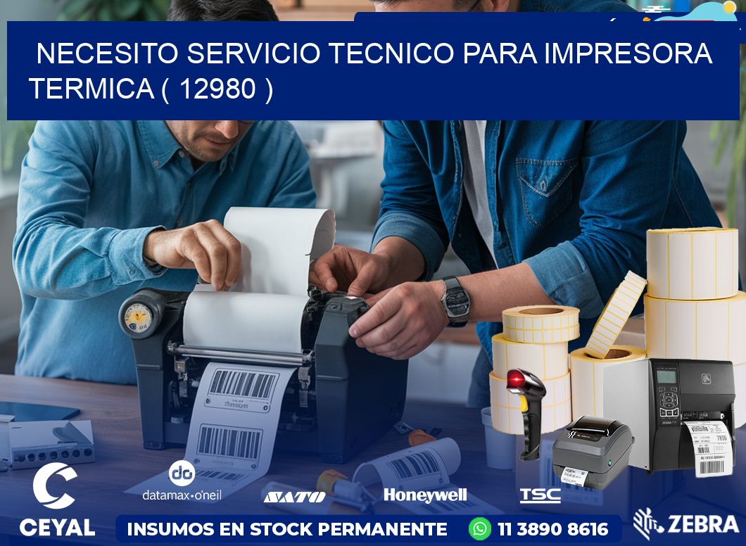 NECESITO SERVICIO TECNICO PARA IMPRESORA TERMICA ( 12980 )