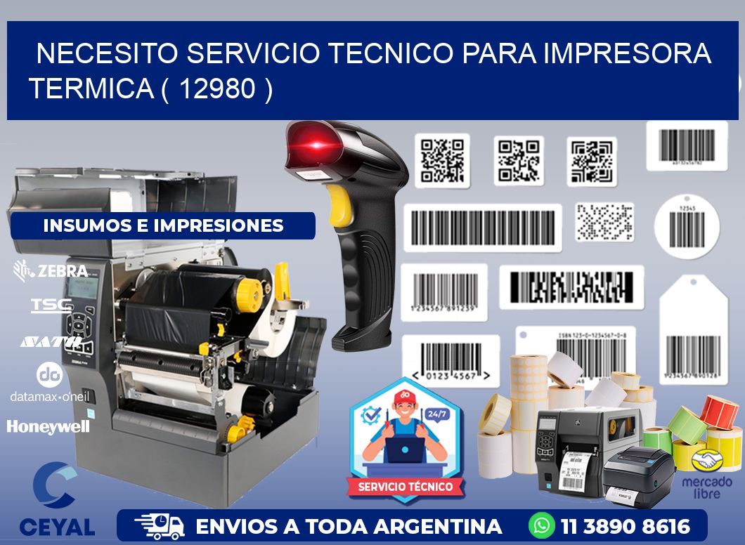 NECESITO SERVICIO TECNICO PARA IMPRESORA TERMICA ( 12980 )