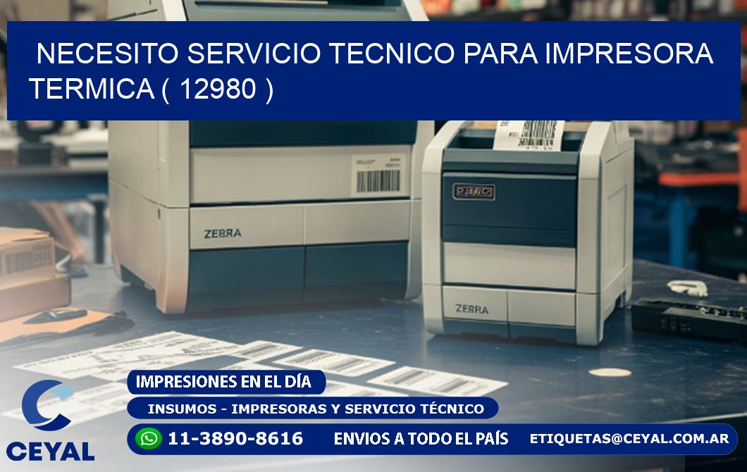 NECESITO SERVICIO TECNICO PARA IMPRESORA TERMICA ( 12980 )