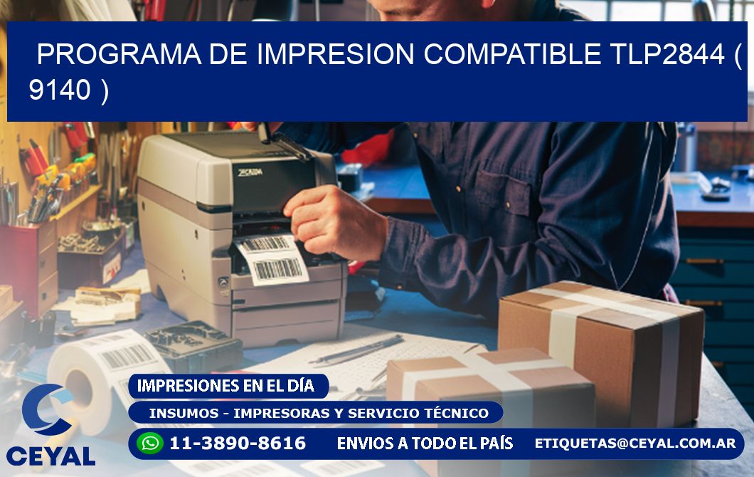 PROGRAMA DE IMPRESION COMPATIBLE TLP2844 ( 9140 )