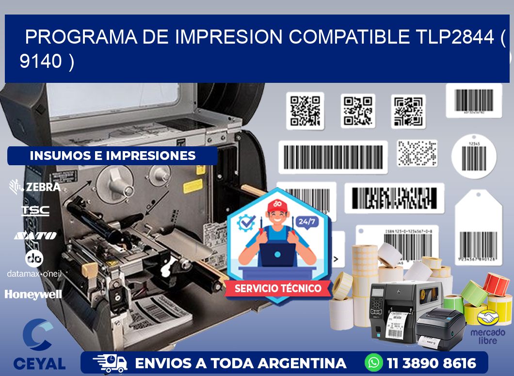 PROGRAMA DE IMPRESION COMPATIBLE TLP2844 ( 9140 )