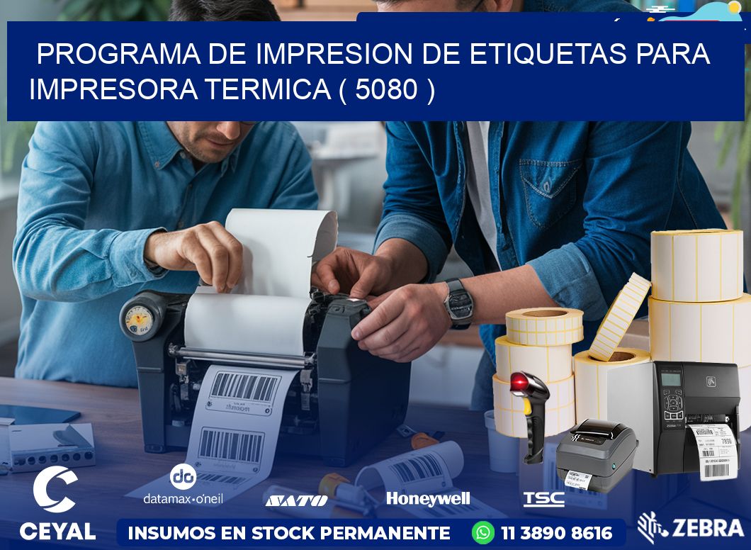 PROGRAMA DE IMPRESION DE ETIQUETAS PARA IMPRESORA TERMICA ( 5080 )