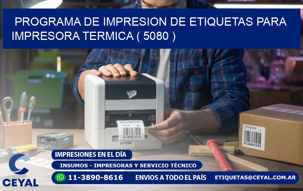 PROGRAMA DE IMPRESION DE ETIQUETAS PARA IMPRESORA TERMICA ( 5080 )