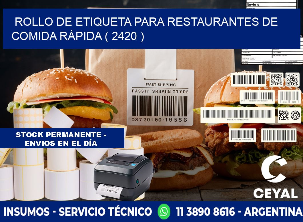 ROLLO DE ETIQUETA PARA RESTAURANTES DE COMIDA RÁPIDA ( 2420 )