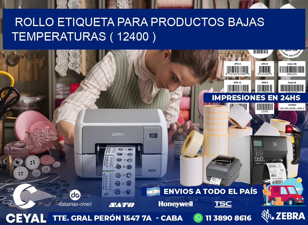 ROLLO ETIQUETA PARA PRODUCTOS BAJAS TEMPERATURAS ( 12400 )