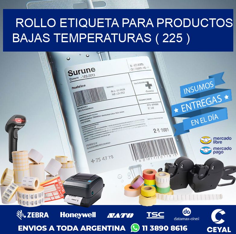 ROLLO ETIQUETA PARA PRODUCTOS BAJAS TEMPERATURAS ( 225 )