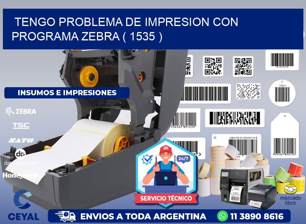 TENGO PROBLEMA DE IMPRESION CON PROGRAMA ZEBRA ( 1535 )